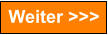 Weiter >>>