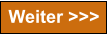 Weiter >>>