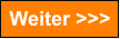 Weiter >>>